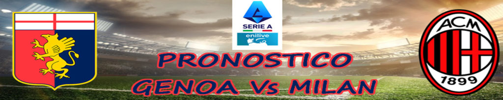 Pronostico Genoa Milan Serie A quote, statistiche dove vederla 3 pronostico genoa milan
