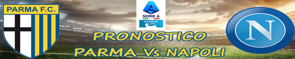 Pronostico Parma Napoli Serie A quote, statistiche dove vederla 3 pronostico parma napoli